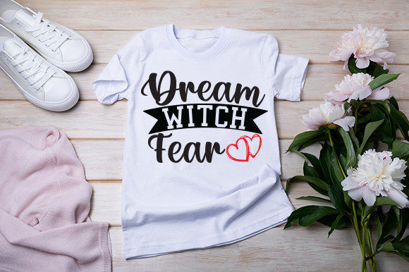 Dream with Fear T-Shirt SVG for Crafters and Digital Graphics