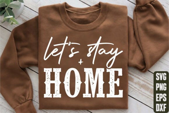 Let’s Stay Home Graphics: Elegant Inspirational T-Shirt Designs