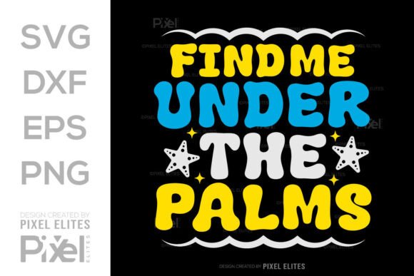 Testing the Find Me Under Palms SVG for T-Shirt Design Projects